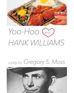 Yoo-Hoo and Hank Williams: A Play