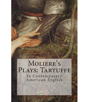 Moliere’s Plays - Tartuffe: In Contemporary American English