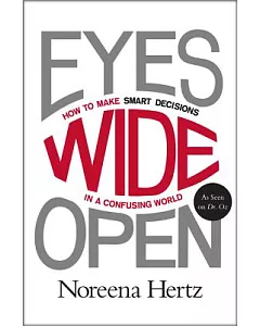 Eyes Wide Open: How to Make Smart Decisions in a Confusing World