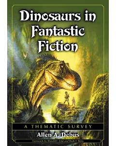 Dinosaurs in Fantastic Fiction: A Thematic Survey