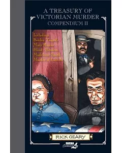 A Treasury of Victorian Murder compendium II: Including: Borden Tragedy, Mary Rogers, Bloody Benders, Madeleine Smith, Murder of