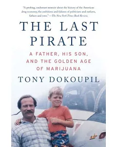 The Last Pirate: A Father, His Son, and the Golden Age of Marijuana