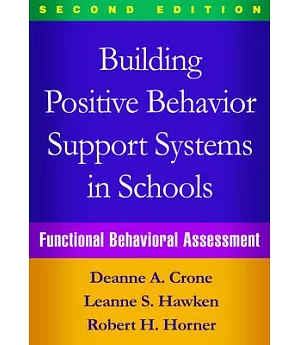 Building Positive Behavior Support Systems in Schools: Functional Behavioral Assessment