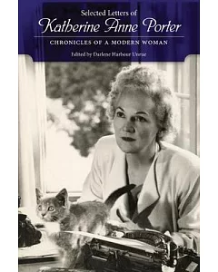 Selected Letters of Katherine Anne Porter: Chronicles of a Modern Woman