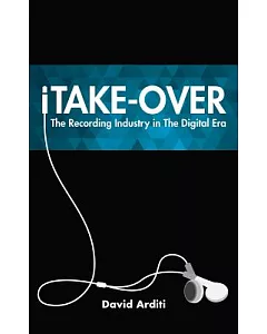 Itake-Over: The Recording Industry in the Digital Era