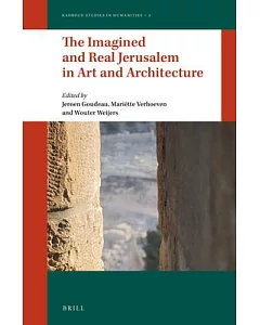 The Imagined and Real Jerusalem in Art and Architecture