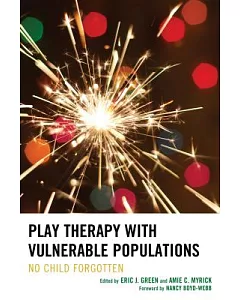 Play Therapy With Vulnerable Populations: No Child Forgotten