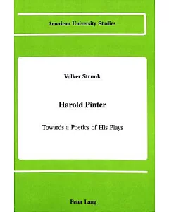 Harold Pinter: Towards a Poetics of His Plays