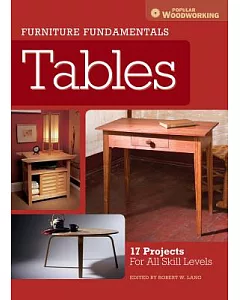 Furniture Fundamentals Tables: 17 Projects For All Skill Levels