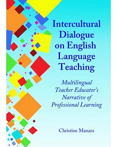 Intercultural Dialogue on English Language Teaching: Multilingual Teacher Educator’s Narrative of Professional Learning