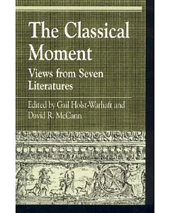 The Classical Moment: Views from Seven Literatures