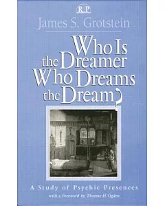 Who Is the Dreamer Who Dreams the Dream?: A Study of Psychic Presences