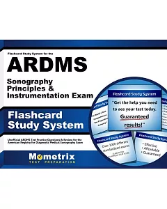 Flashcard Study System for the ARDMS Sonography Principles & Instrumentation Exam: Ardms Test Practice Questions & Review for th