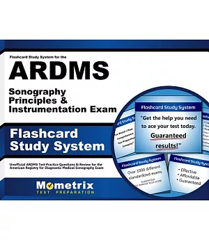 Flashcard Study System for the ARDMS Sonography Principles & Instrumentation Exam: Ardms Test Practice Questions & Review for th