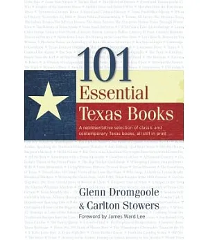 101 Essential Texas Books: A representative selection of classic and contemporary Texas books, all still in print