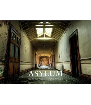 Asylum: Inside the Pauper Lunatic Asylums