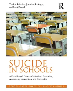 Suicide in Schools: A Practitioner’s Guide to Multi-Level Prevention, Assessment, Intervention, and Postvention