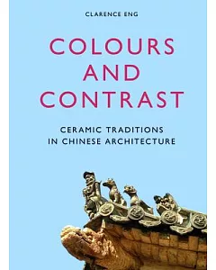 Colours and Contrast: Ceramic Traditions in Chinese Architecture