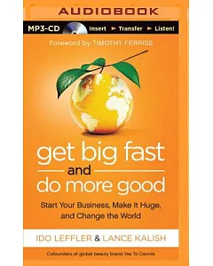 Get Big Fast and Do More Good: Start Your Business, Make It Huge, and Change the World