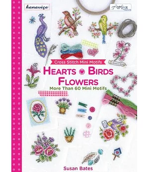 Cross Stitch Mini Motifs Hearts, Birds and Flowers: More Than 60 Mini Motifs