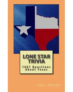 Lone Star Trivia: 1001 Questions About Texas