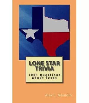 Lone Star Trivia: 1001 Questions About Texas