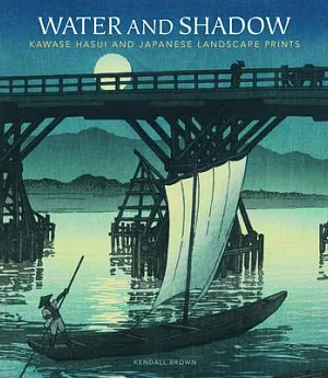 Water and Shadow: Kawase Hasui and Japanese Landscape Prints