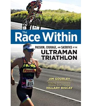 The Race Within: Passion, Courage, and Sacrifice at the Ultraman Triathlon