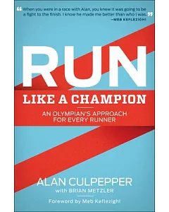 Run Like a Champion: An Olympian’s Approach for Every Runner