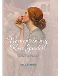 Women in My Rose Garden: The History, Romance and Adventure of Old Roses