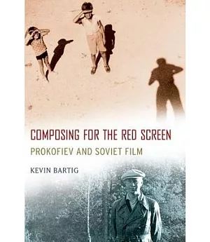 Composing for the Red Screen: Prokofiev and Soviet Film