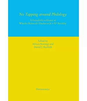 No Tapping Around Philology: A Festschrift in Honor of Wheeler Mcintosh Thackston Jr.’s 70th Birthday