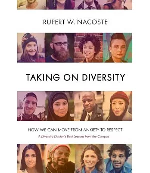 Taking on Diversity: How We Can Move from Anxiety to Respect: A Diversity Doctor’s Best Lessons from the Campus