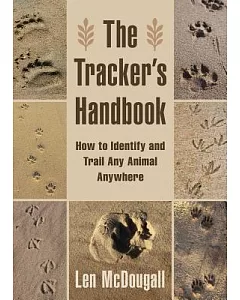 The Tracker’s Handbook: How to Identify and Trail Any Animal, Anywhere