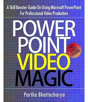 Powerpoint Video Magic: A Skill Booster Guide on Using Microsoft Powerpoint for Professional Video Production