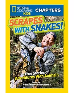 Scrapes With Snakes!: True Stories of Adventures With Animals