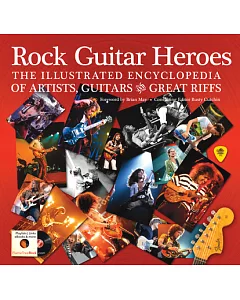 Rock Guitar Heroes: The Illustrated Encyclopedia of Artists, Guitars & Great Riffs