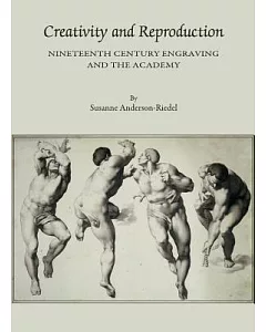 Creativity and Reproduction: Nineteenth Century Engraving and the Academy