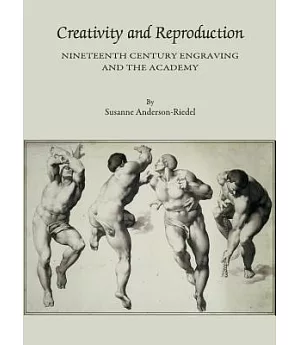 Creativity and Reproduction: Nineteenth Century Engraving and the Academy