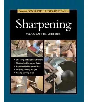 Taunton’s Complete Illustrated Guide to Sharpening