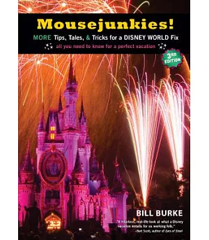 Mousejunkies!: More Tips, Tales, and Tricks for a Disney World Fix: All You Need to Know for a Perfect Vacation