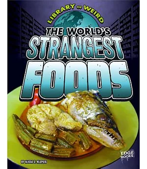 The World’s Strangest Foods