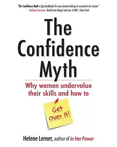 The Confidence Myth: Why Women Undervalue Their Skills and How to Get Over It