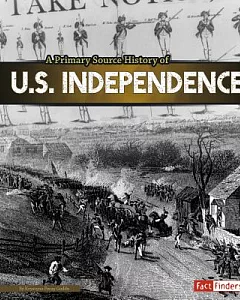 A Primary Source History of U.S. Independence