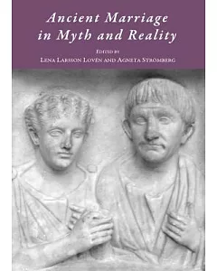 Ancient Marriage in Myth and Reality