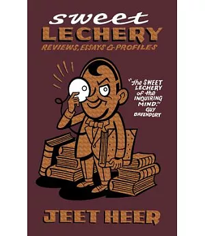 Sweet Lechery: Reviews, Essays & Profiles