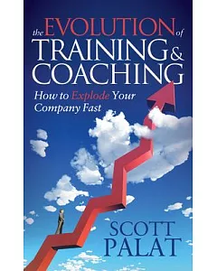 The Evolution of Training & Coaching: How to Explode Your Company Fast