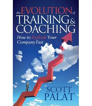 The Evolution of Training & Coaching: How to Explode Your Company Fast