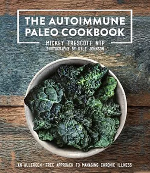 The Autoimmune Paleo Cookbook: An Allergen-Free Approach to Managing Chronic Illness