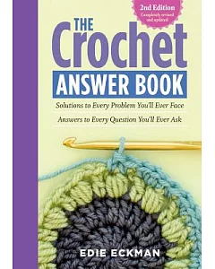 The Crochet Answer Book: Solutions to Every Problem You’ll Ever Face; Answers to Every Question You’ll Ever Ask